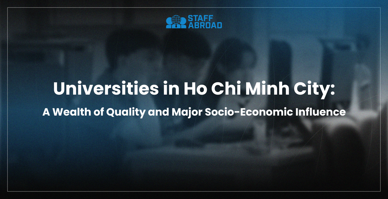 STAFF ABROAD: Universities in Ho Chi Minh City: A Wealth of Quality and Major Socio-Economic Influence 